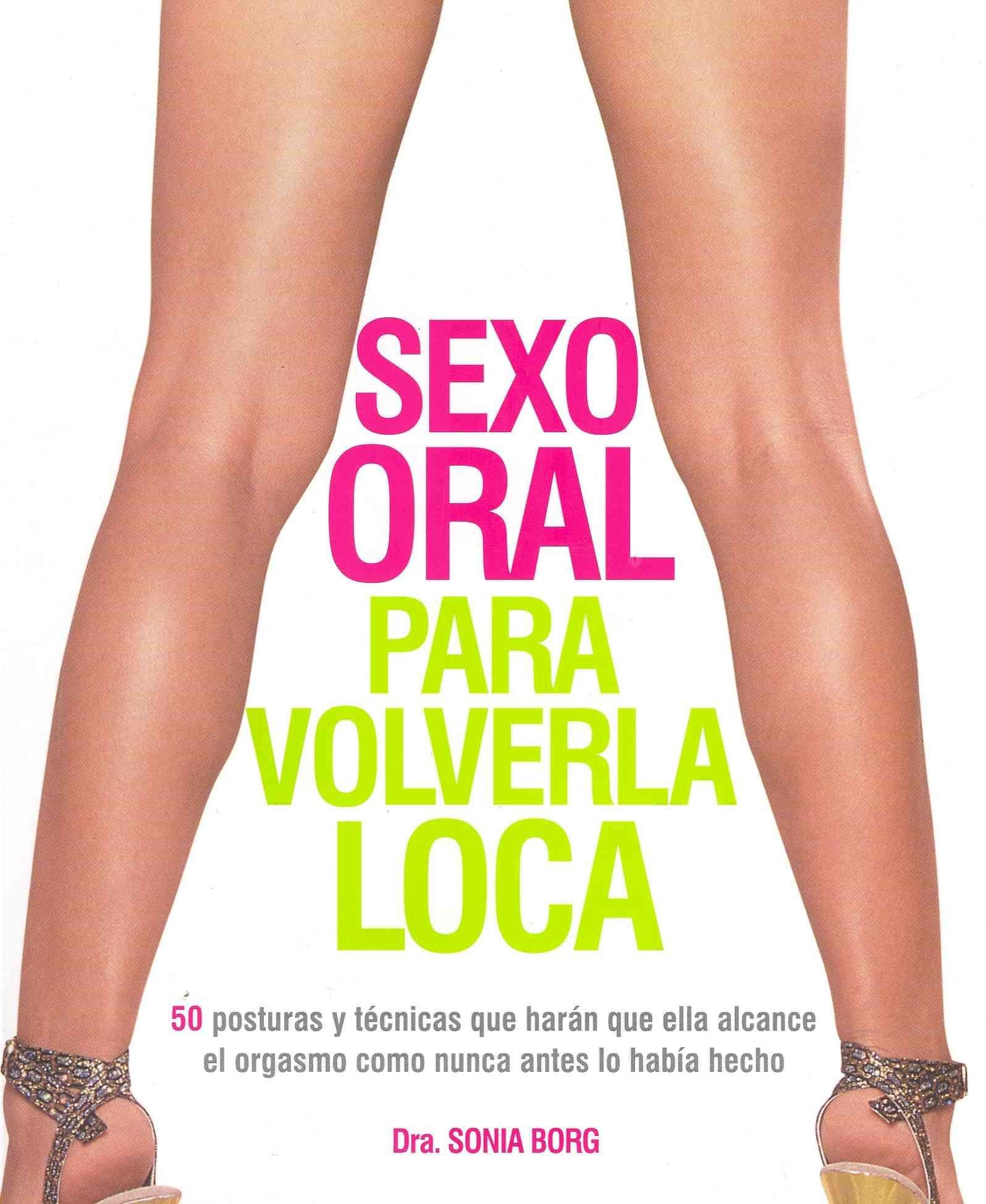 Buy Borg, S: Sexo oral para volverla loca : 50 posturas y técnic With Free  Delivery | wordery.com