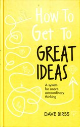 How to Get to Great Ideas by Dave Birss