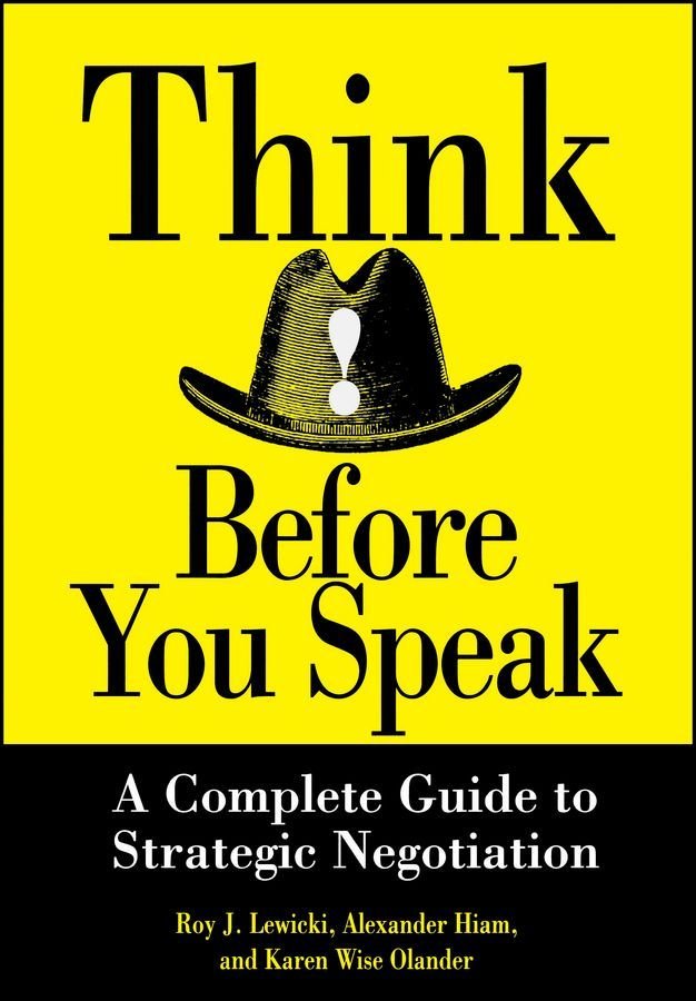 Think Before You Speak - A Complete Guide to Strategic Negotiation