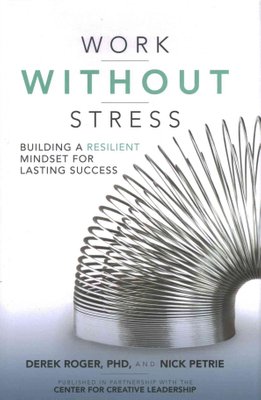 Work without Stress Building a Resilient Mindset for Lasting Success