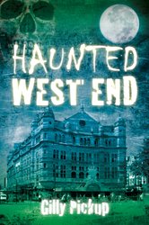 Haunted West End by Gilly Pickup