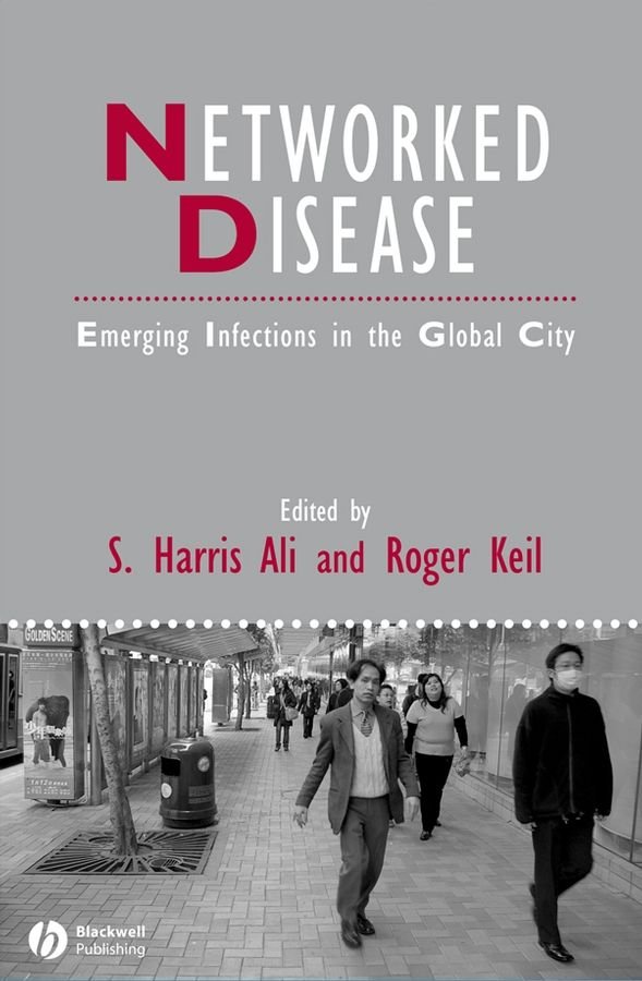 Networked Disease - Emerging Infections in the Global City
