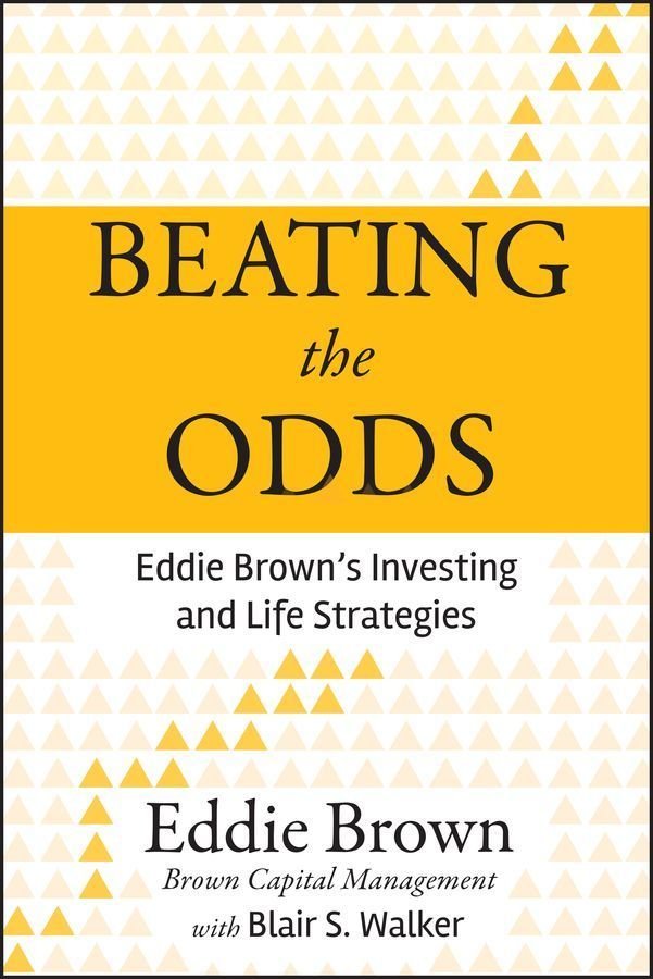 Beating the Odds - Ed Brown's Investing and Life Strategies