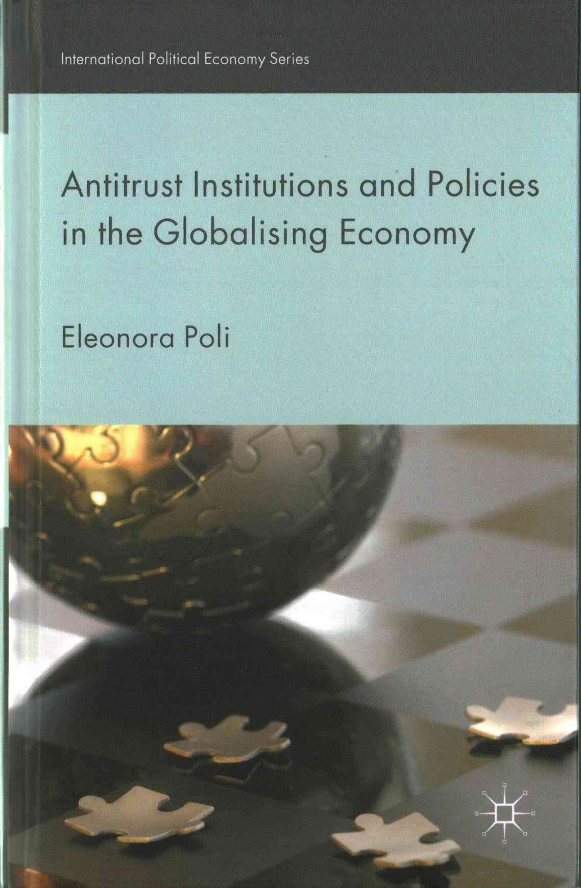 Antitrust Institutions and Policies in the Globalising Economy