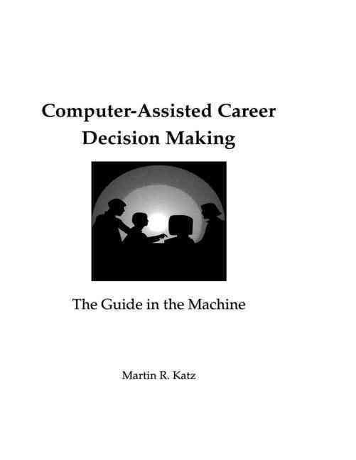 Buy Computer-Assisted Career Decision Making: The Guide in the Machine ...