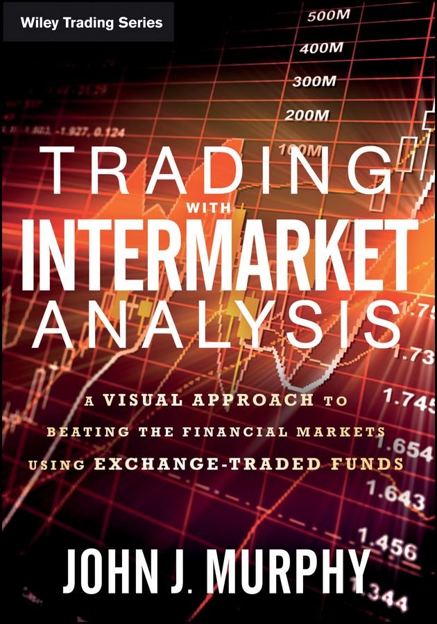 Trading with Intermarket Analysis - A Visual Approach to Beating the Financial Markets Using Exchange-Traded Funds