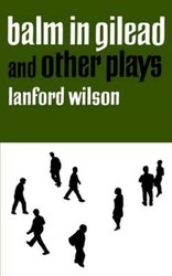 Balm in Gilead, and Other Plays by Lanford Wilson