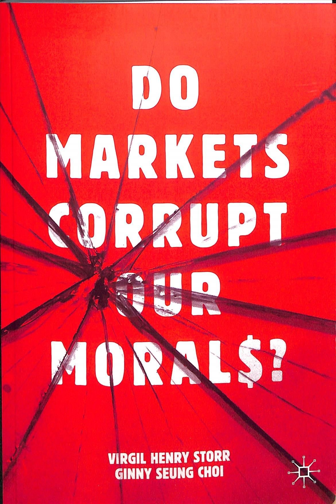 Do Markets Corrupt Our Morals?
