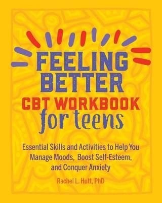 Feeling Better: CBT Workbook for Teens