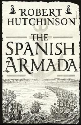 Buy The Spanish Armada by Robert Hutchinson With Free Delivery