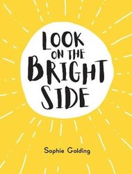 Look on the Bright Side by Sophie Golding