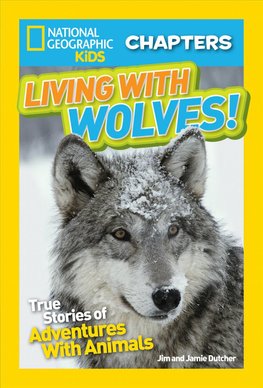 National Geographic Kids Chapters: Living With Wolves by Jim Dutcher ...