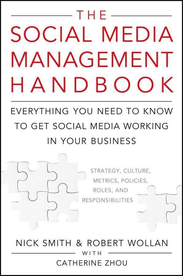 The Social Media Management Handbook - Everything You Need To Know To Get Social Media Working In Your Business