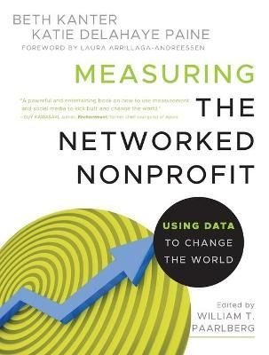 Measuring the Networked Nonprofit - Using Data to Change the World
