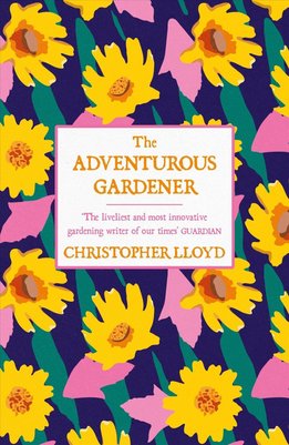 Adventurous Gardener by Christopher Lloyd