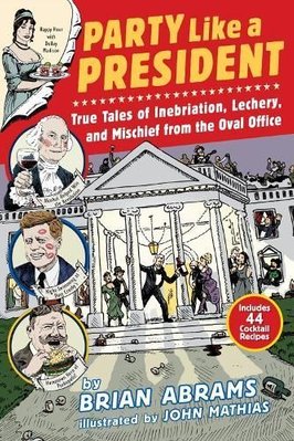 Party Like a President by Brian Abrams and John Mathias