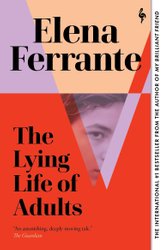 Lying Life of Adults: A SUNDAY TIMES BESTSELLER by Elena Ferrante