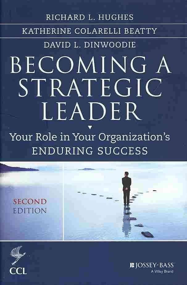 Becoming a Strategic Leader - Your Role in Your Organization's Enduring Success, Second Edition