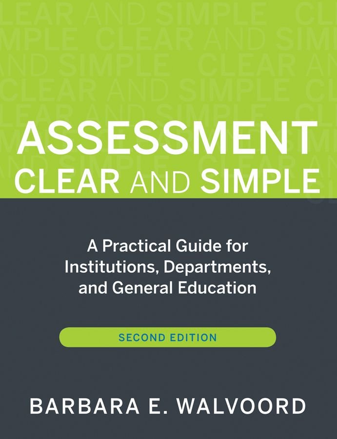 Assessment Clear and Simple - A Practical Guide for Institutions Departments and General Education 2e