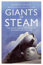 Giants of Steam by Jonathan Glancey