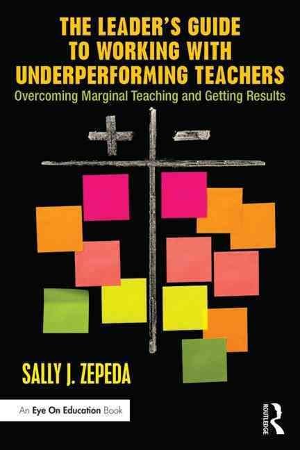 The Leader's Guide to Working with Underperforming Teachers