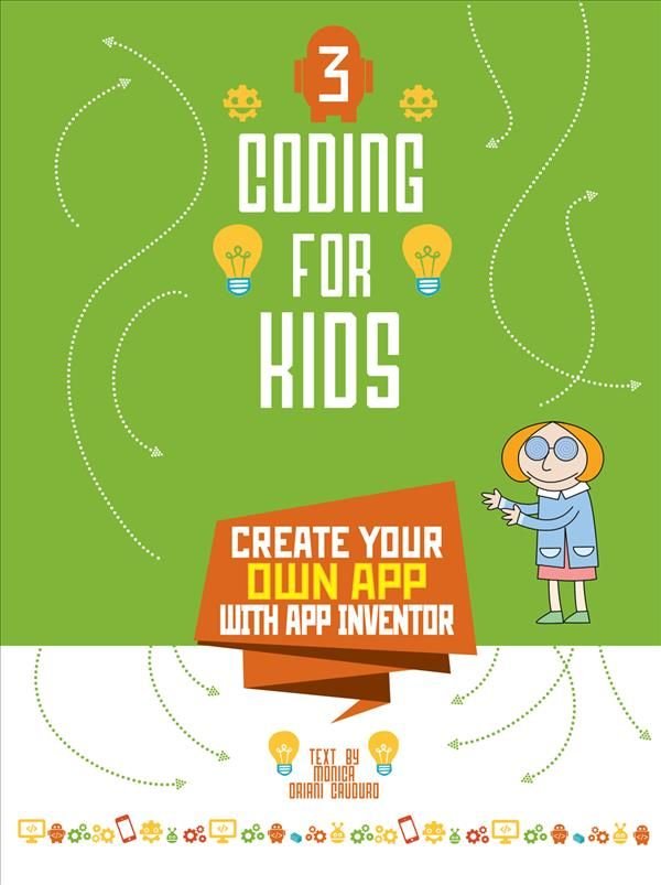 Coding for Kids 3: Create Your Own App with App Inventor