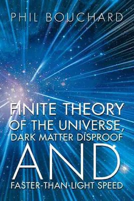 Buy Finite Theory of the Universe, Dark Matter Disproof and Faster-Than ...