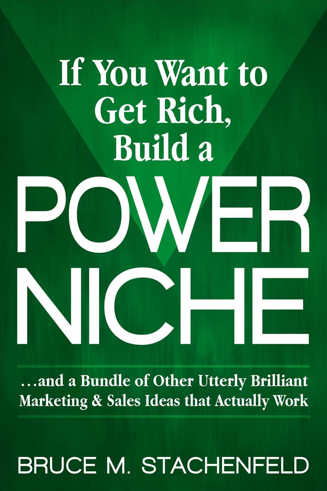 If You Want to Get Rich Build a Power Niche