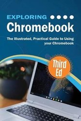 Exploring Chromebook Third Edition by Kevin Wilson