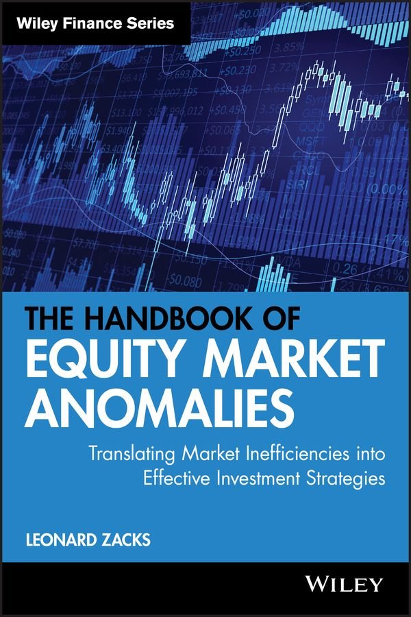 The Handbook of Equity Market Anomalies: Translati ng Market Inefficiencies into Effective Investment Strategies