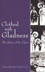 Buy Clothed with Gladness: The Story of St. Clare by St Paul, Mary With ...