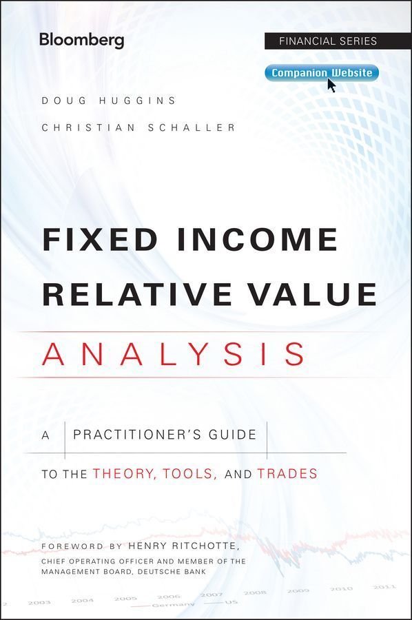 Fixed Income Relative Value Analysis - A Practitioner's Guide to the Theory, Tools, and Trades + website