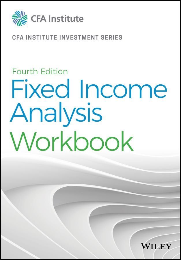 Fixed Income Analysis, Fourth Edition Workbook