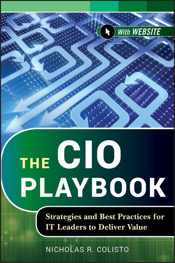 The CIO Playbook - Strategies and Best Practices for IT Leaders to Deliver Value + WS