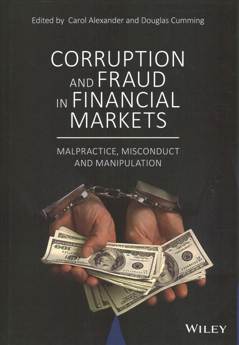 Corruption and Fraud in Financial Markets - Malpractice, Misconduct and Manipulation