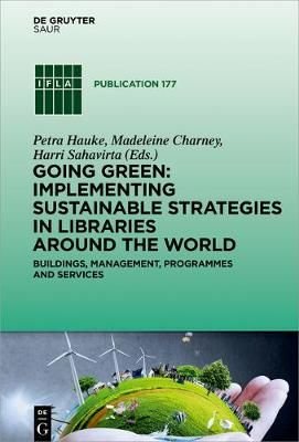 Going Green: Implementing Sustainable Strategies in Libraries Around the World