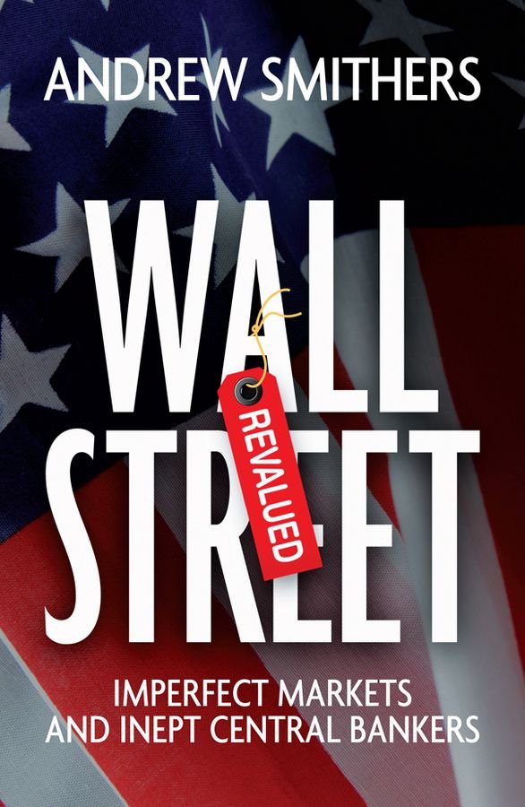 Wall Street Revalued - Imperfect Markets and Inept Central Bankers