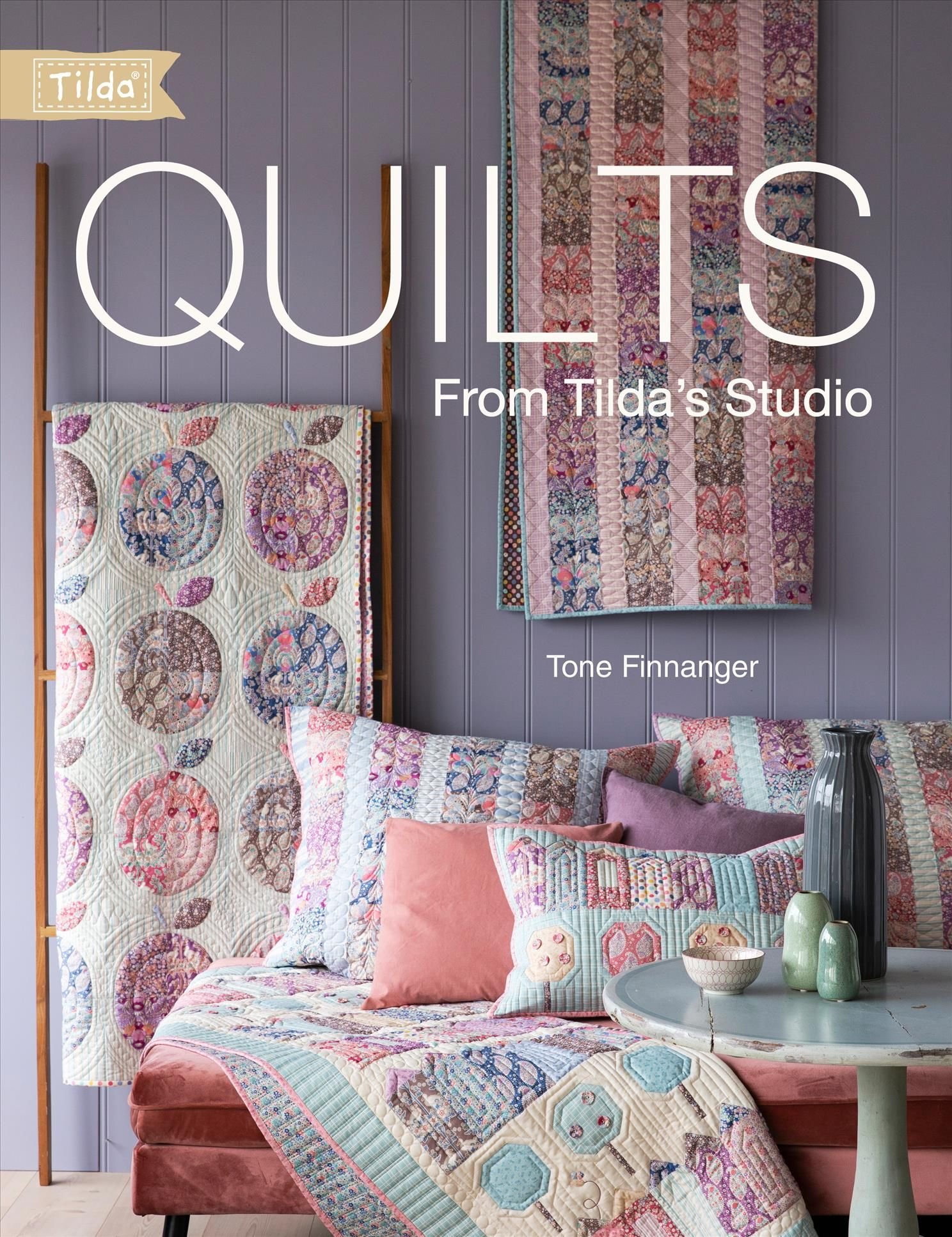 Quilts from Tilda's Studio: Tilda Quilts and Pillows to Sew with Love [Book]