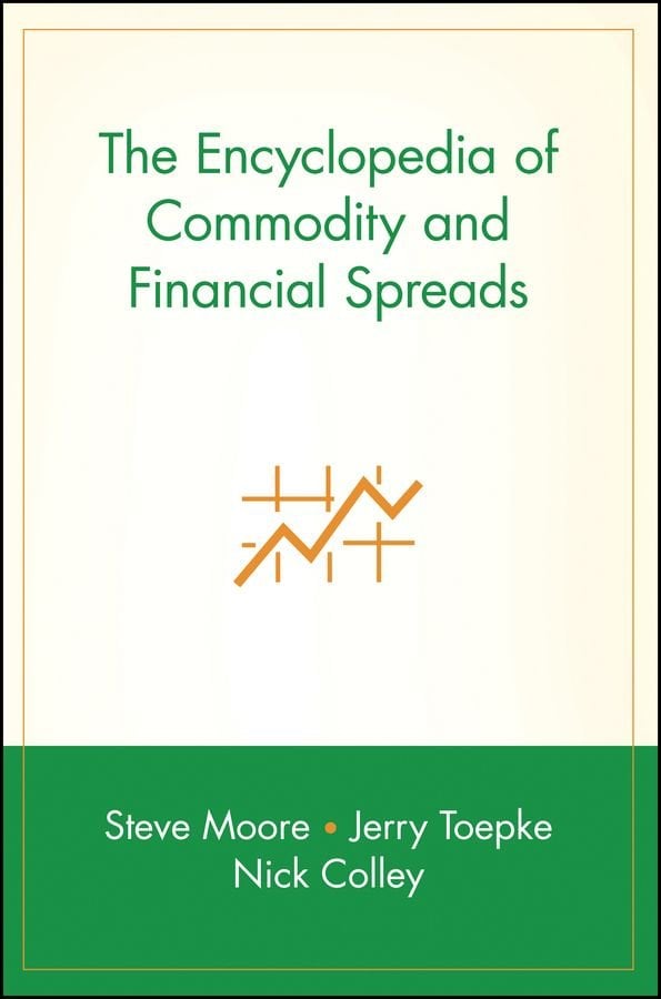 The Encyclopdia of Commodity and Financial Spreads