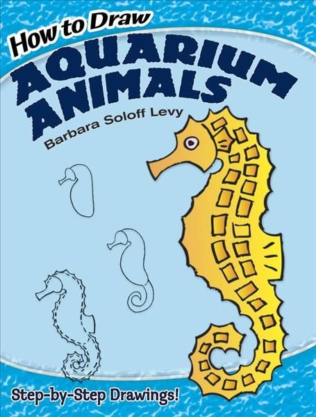 https://wordery.com/jackets/f8fa98f8/how-to-draw-aquarium-animals-barbara-soloff-levy-9780486430584.jpg