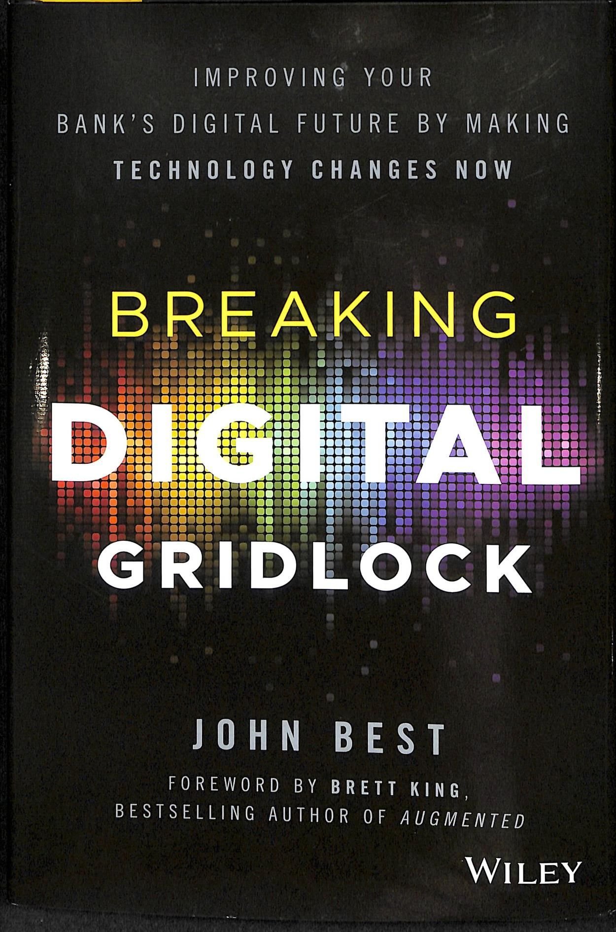 Breaking Digital Gridlock + Website - Improving Your Bank's Digital Future by Making Technology Changes Now