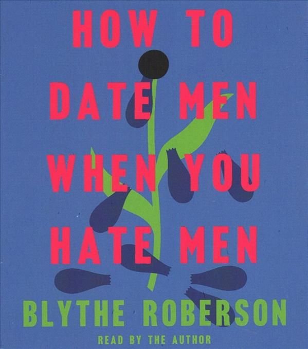 how to date men when you hate men paperback