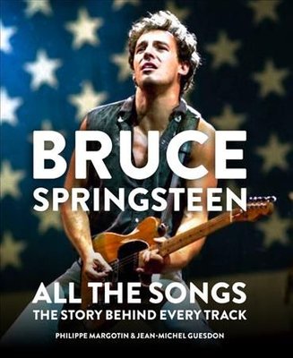 Buy Bruce Springsteen All The Songs By Philippe Margotin With Free Delivery Wordery Com