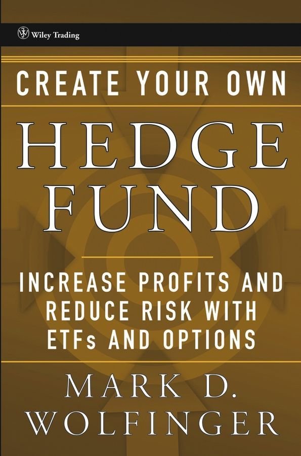 Create Your Own Hedge Fund - Increase Profits and Reduce Risk with ETFs and Options