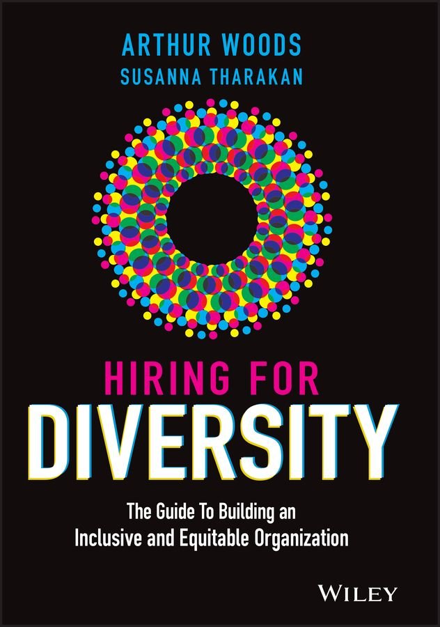Hiring for Diversity - The Guide to Building an Inclusive and Equitable Organization