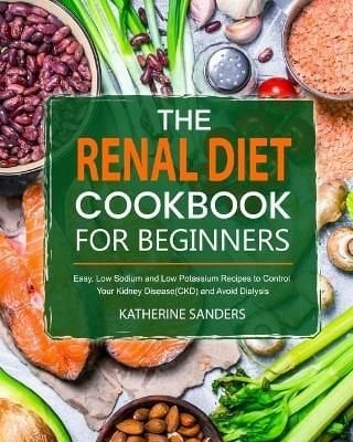 Buy Renal Diet Cookbook For Beginners By Katherine Sanders With Free 