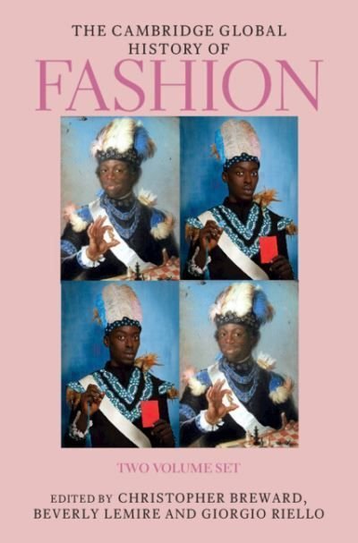 Cambridge Global History of Fashion 2 Volume Hardback Set by Christopher  Breward and Beverly Lemire ()
