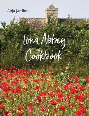 Buy Iona Abbey Cookbook by Anja Jardine (author), Iona Community ...