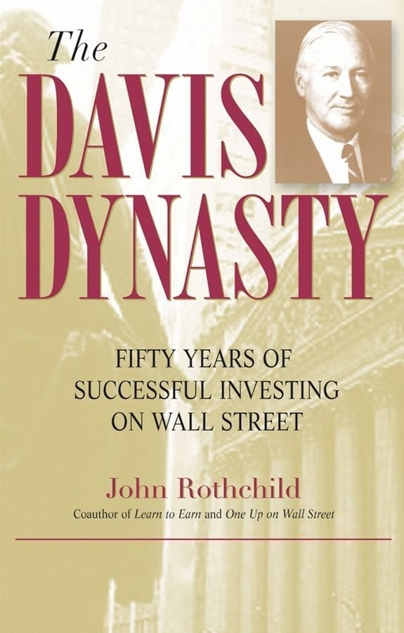 The Davis Dynasty - Fifty Years of Successful Investing on Wall Street
