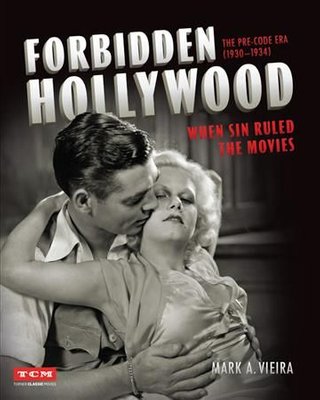 Buy Forbidden Hollywood: The Pre-Code Era (1930-1934) by Mark A